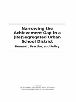 cover image of Narrowing the Achievement Gap in a (Re) Segregated Urban School District
